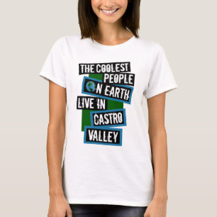 The Coolest People on Earth Live in Castro Valley T-Shirt