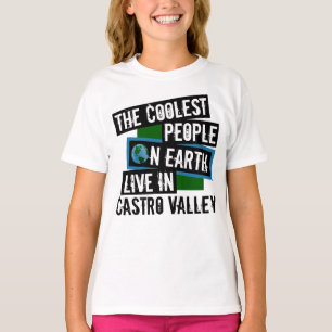 The Coolest People on Earth Live in Castro Valley T-Shirt