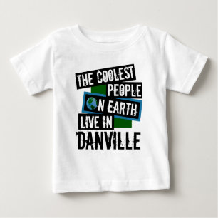The Coolest People on Earth Live in Danville Baby T-Shirt