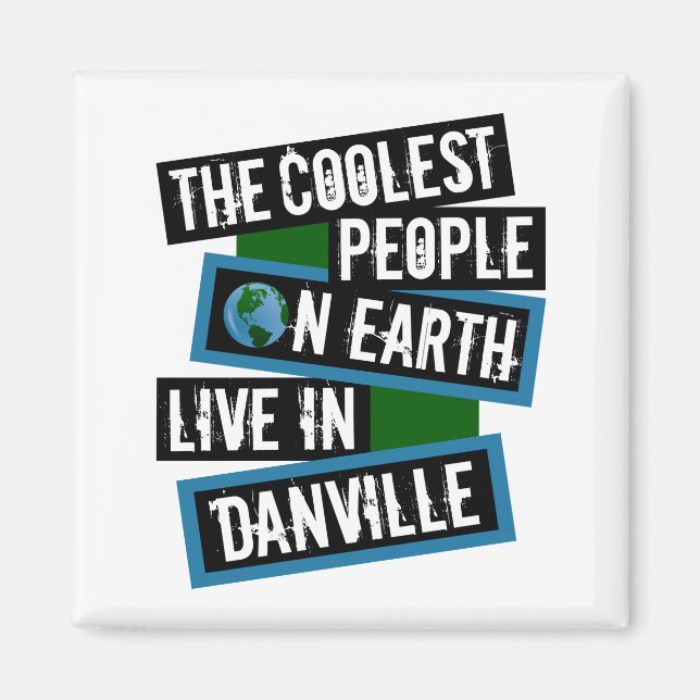 The Coolest People on Earth Live in Danville Magnet (Front)