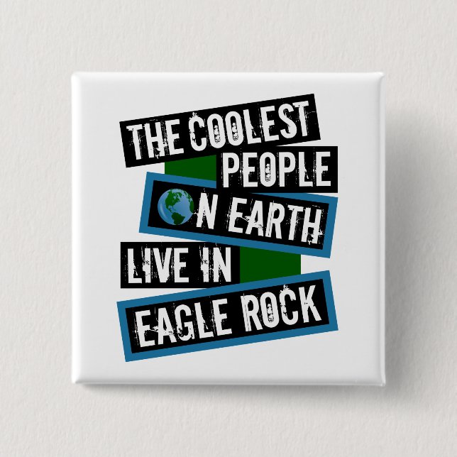 The Coolest People on Earth Live in Eagle Rock 15 Cm Square Badge (Front)
