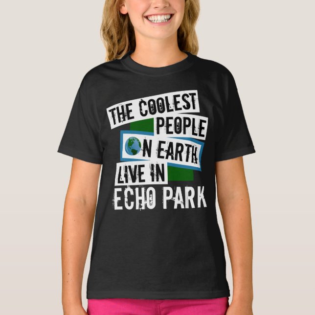 The Coolest People on Earth Live in Echo Park T-Shirt (Front)
