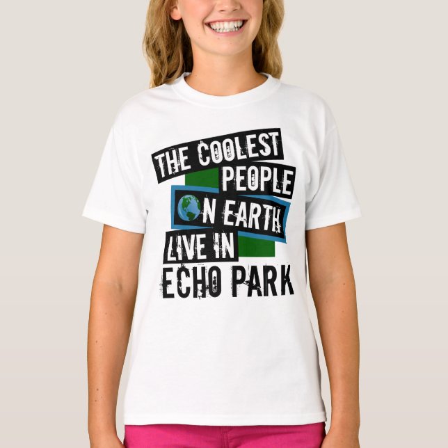 The Coolest People on Earth Live in Echo Park T-Shirt (Front)