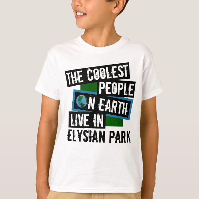 The Coolest People on Earth Live in Elysian Park T-Shirt (Front)