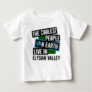 The Coolest People on Earth Live in Elysian Valley Baby T-Shirt