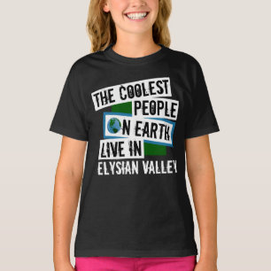 The Coolest People on Earth Live in Elysian Valley T-Shirt