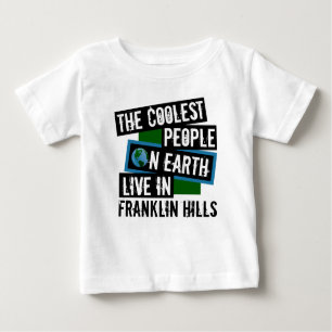 The Coolest People on Earth Live in Franklin Hills Baby T-Shirt