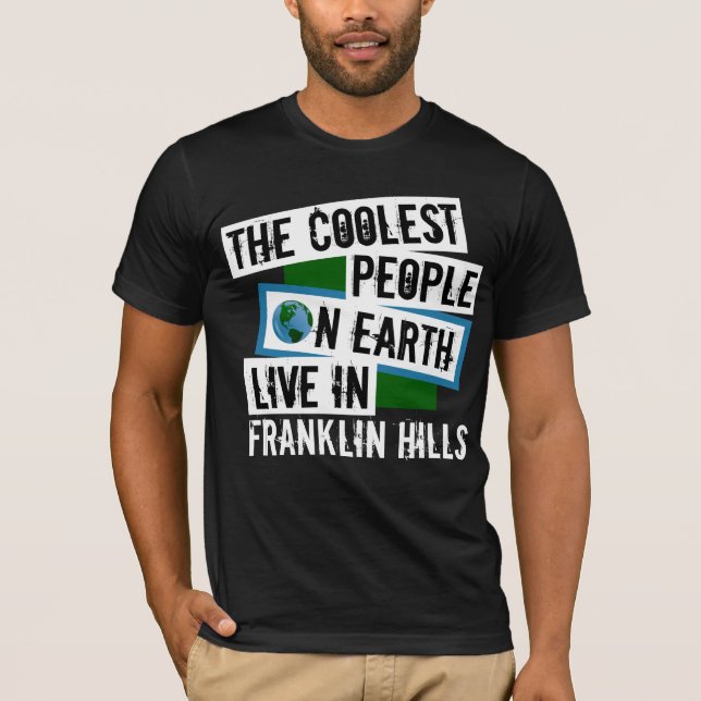 The Coolest People on Earth Live in Franklin Hills T-Shirt (Front)