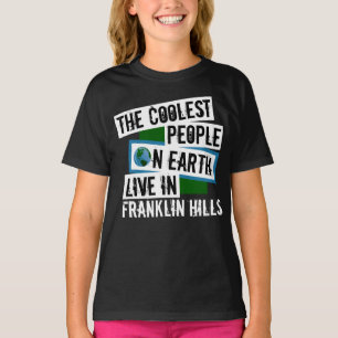 The Coolest People on Earth Live in Franklin Hills T-Shirt