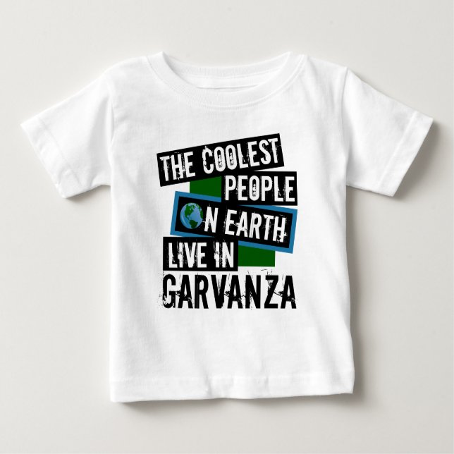 The Coolest People on Earth Live in Garvanza Baby T-Shirt (Front)