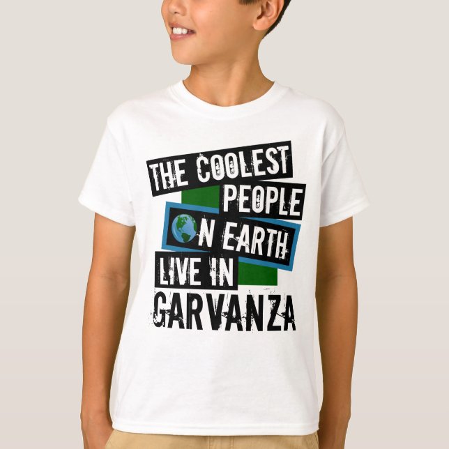 The Coolest People on Earth Live in Garvanza T-Shirt (Front)