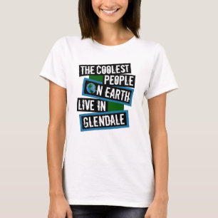 The Coolest People on Earth Live in Glendale T-Shirt