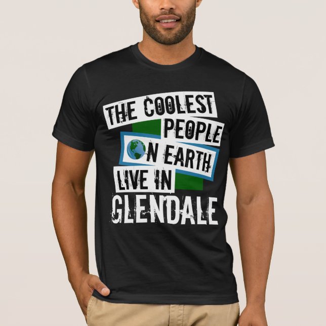The Coolest People on Earth Live in Glendale T-Shirt (Front)