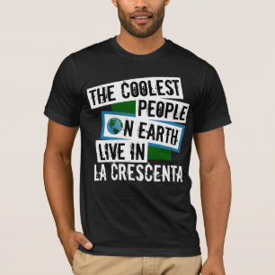 The Coolest People on Earth Live in La Crescenta T-Shirt