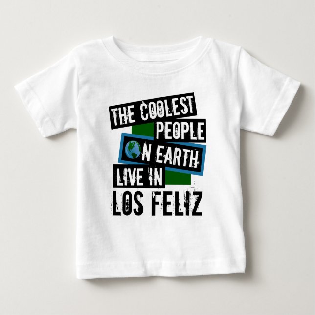 The Coolest People on Earth Live in Los Feliz Baby T-Shirt (Front)