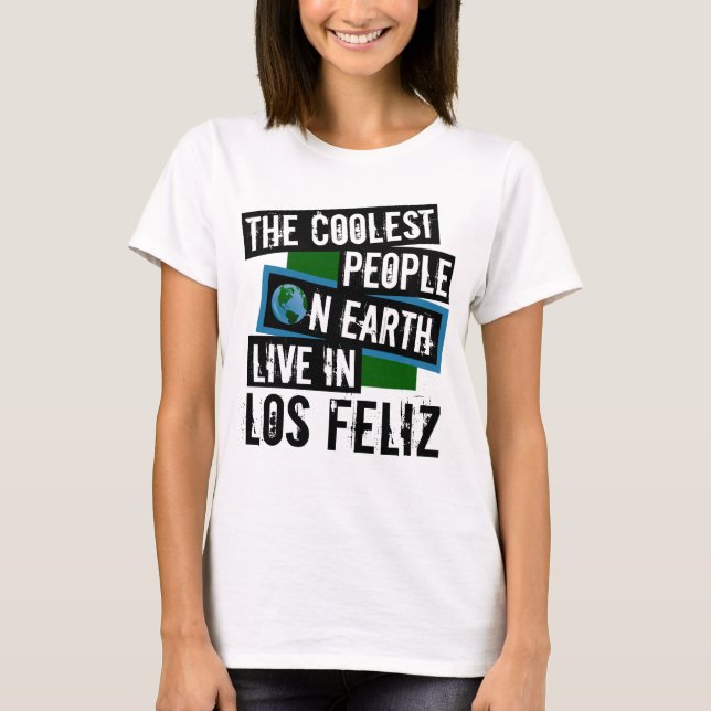 The Coolest People on Earth Live in Los Feliz T-Shirt (Front)