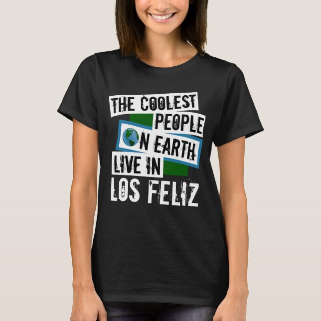 The Coolest People on Earth Live in Los Feliz T-Shirt (Front)