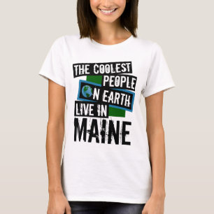 The Coolest People on Earth Live in Maine T-Shirt