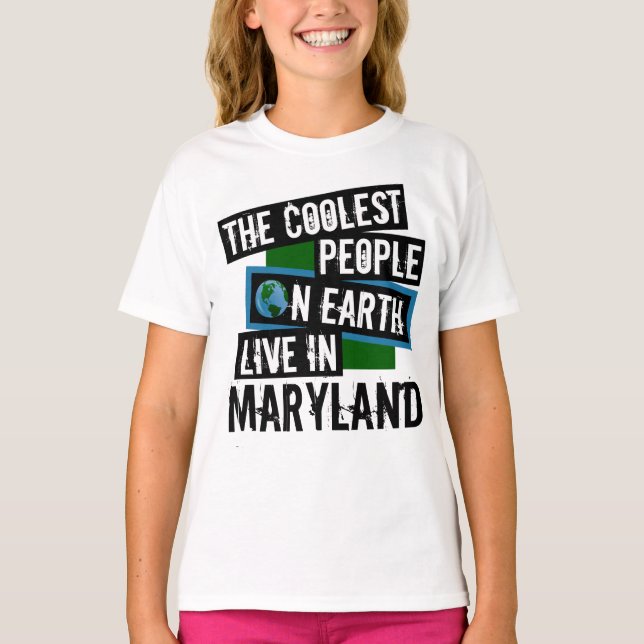 The Coolest People on Earth Live in Maryland T-Shirt (Front)