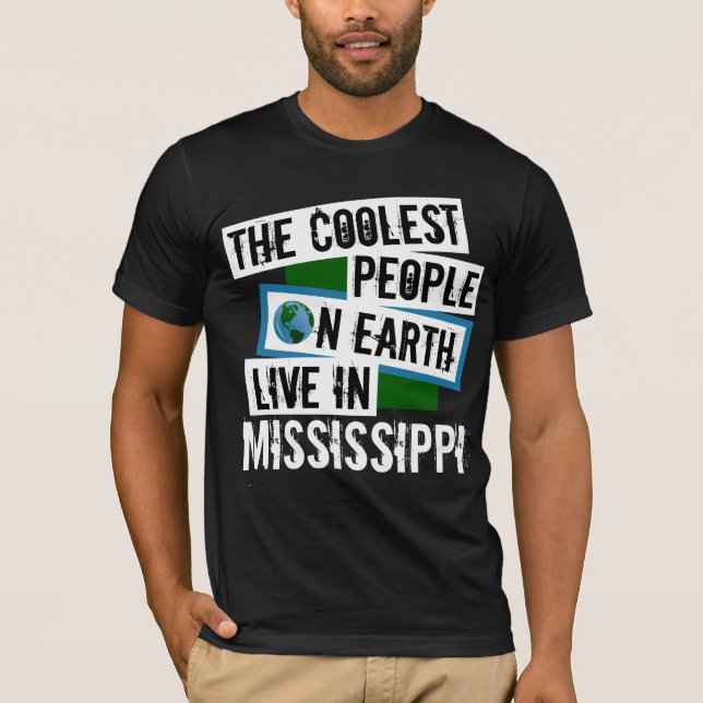 The Coolest People on Earth Live in Mississippi T-Shirt (Front)