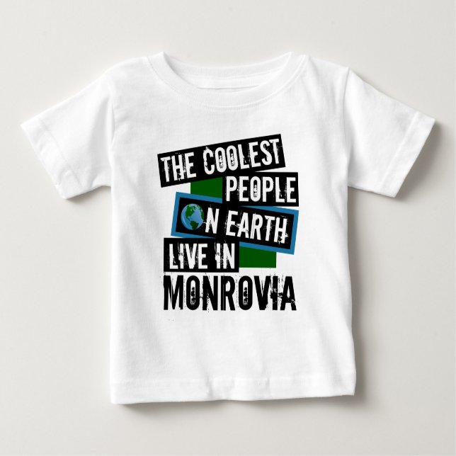 The Coolest People on Earth Live in Monrovia Baby T-Shirt (Front)