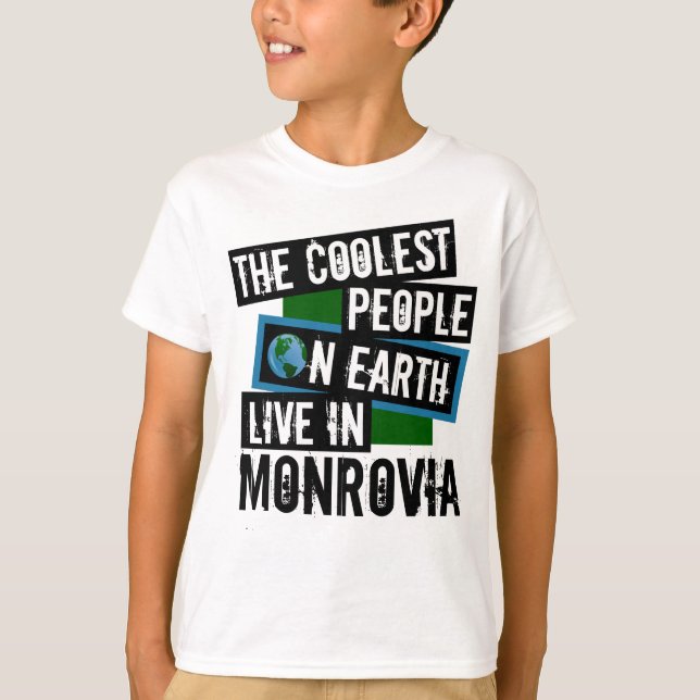 The Coolest People on Earth Live in Monrovia T-Shirt (Front)