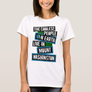 The Coolest People on Earth Live in Mt. Washington T-Shirt