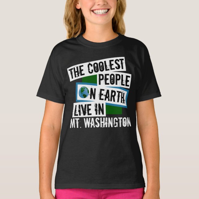 The Coolest People on Earth Live in Mt. Washington T-Shirt (Front)