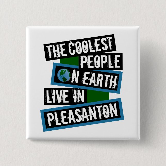 The Coolest People on Earth Live in Pleasanton 15 Cm Square Badge (Front)