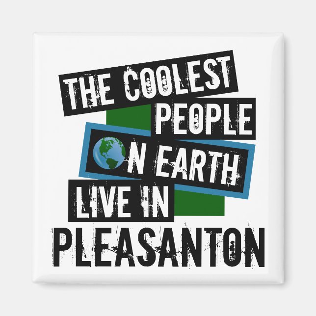 The Coolest People on Earth Live in Pleasanton Magnet (Front)