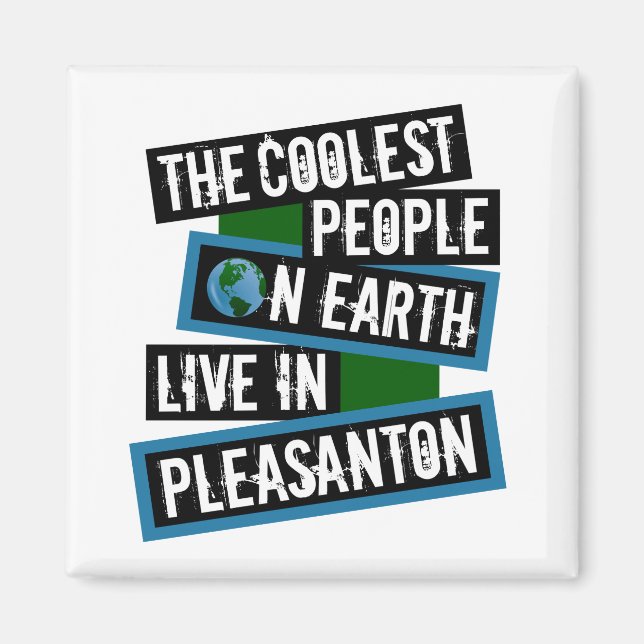 The Coolest People on Earth Live in Pleasanton Magnet (Front)