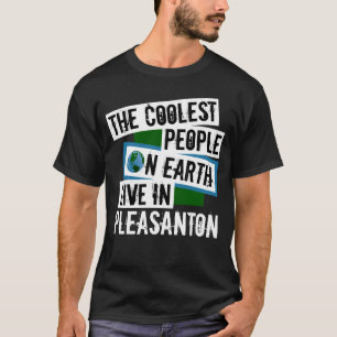 The Coolest People on Earth Live in Pleasanton T-Shirt