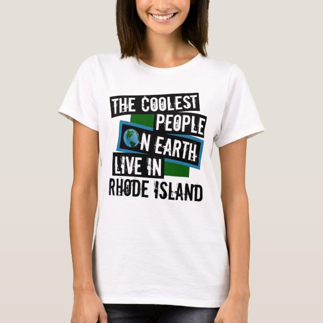 The Coolest People on Earth Live in Rhode Island T-Shirt (Front)