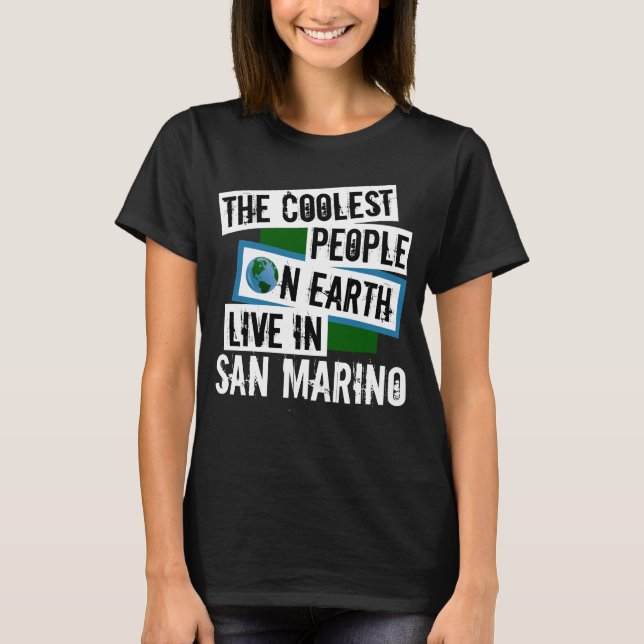 The Coolest People on Earth Live in San Marino T-Shirt (Front)