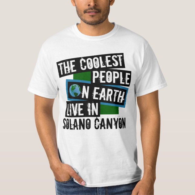 The Coolest People on Earth Live in Solano Canyon T-Shirt (Front)