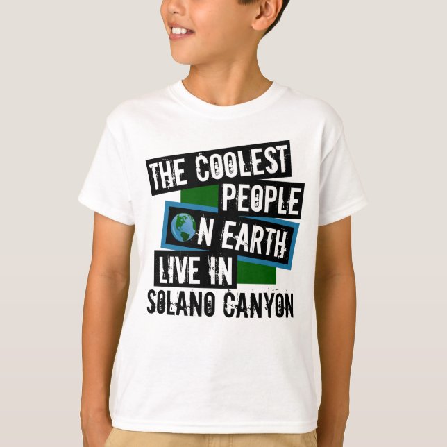 The Coolest People on Earth Live in Solano Canyon T-Shirt (Front)