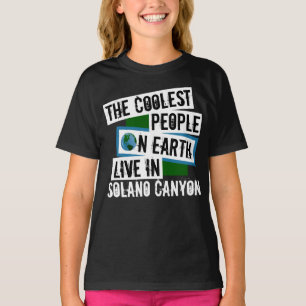 The Coolest People on Earth Live in Solano Canyon T-Shirt
