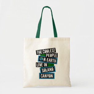 The Coolest People on Earth Live in Solano Canyon Tote Bag