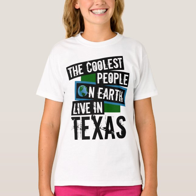 The Coolest People on Earth Live in Texas T-Shirt (Front)
