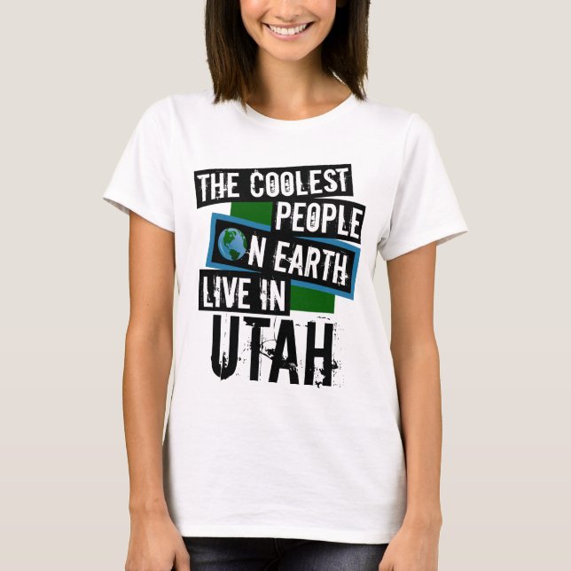 The Coolest People on Earth Live in Utah T-Shirt (Front)
