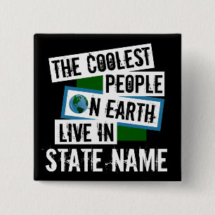 The Coolest People on Earth Live in Your State 15 Cm Square Badge