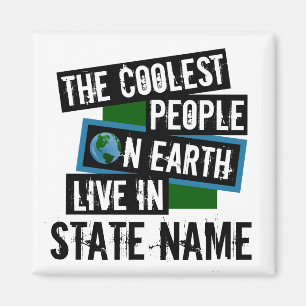 The Coolest People on Earth Live in Your State Magnet
