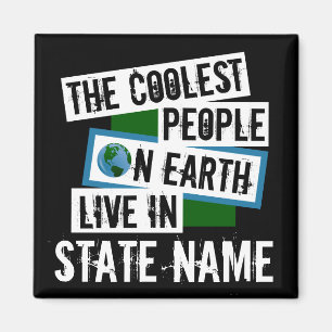 The Coolest People on Earth Live in Your State Magnet