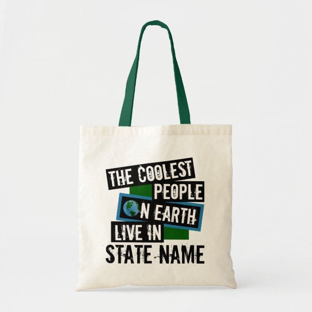 The Coolest People on Earth Live in Your State Tote Bag (Front)
