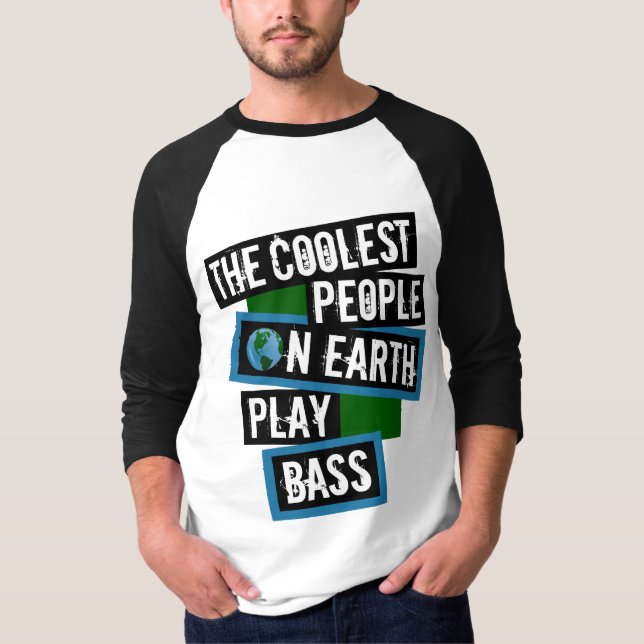 The Coolest People on Earth Play Bass T-Shirt (Front)