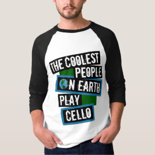 The Coolest People on Earth Play Cello T-Shirt