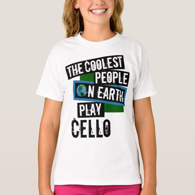 The Coolest People on Earth Play Cello T-Shirt (Front)
