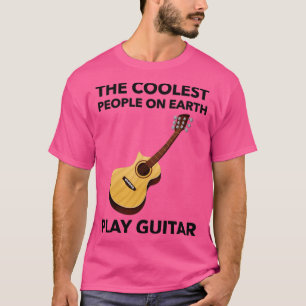 The Coolest People On Earth Play Guitar T-Shirt