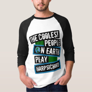 The Coolest People on Earth Play Harpsichord T-Shirt