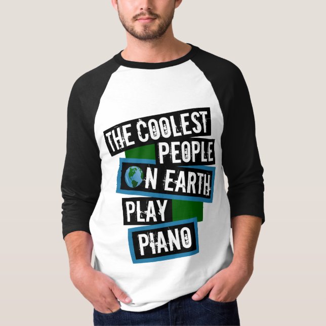The Coolest People on Earth Play Piano T-Shirt (Front)